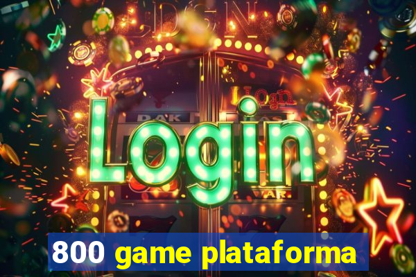 800 game plataforma